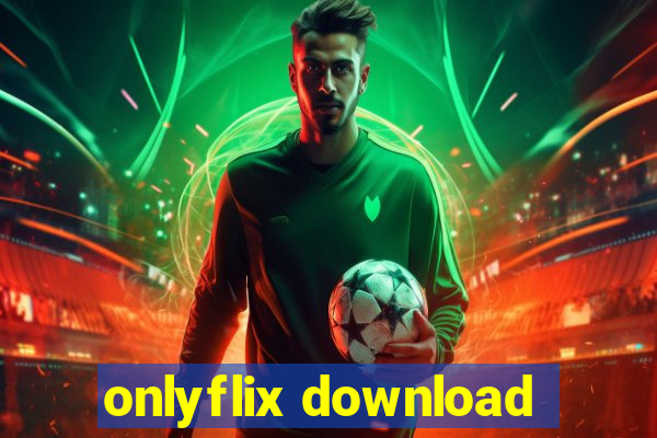 onlyflix download